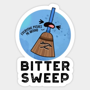 Bitter Sweep Cute Bittersweet Broom Pun Sticker